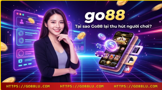 Trải nghiệm Go88: giao diện thân thiện, kho game đồ sộ